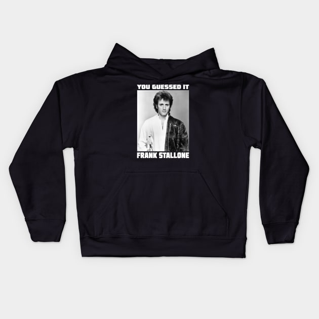 You Guessed it......Frank Stallone Kids Hoodie by tsengaus